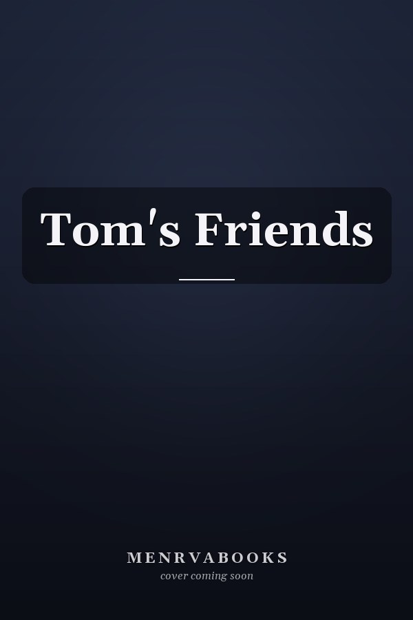 Tom's Friends