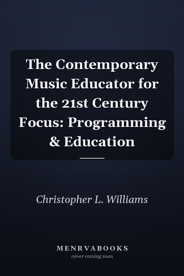 The Contemporary Music Educator for the 21st Century Focus: Programming & Education