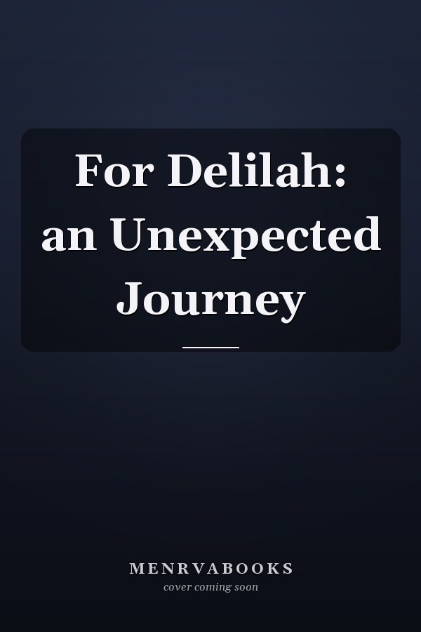 For Delilah: an Unexpected Journey
