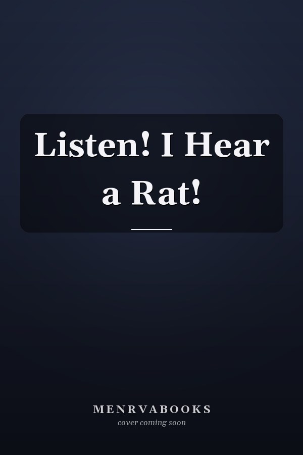 Listen! I Hear a Rat!