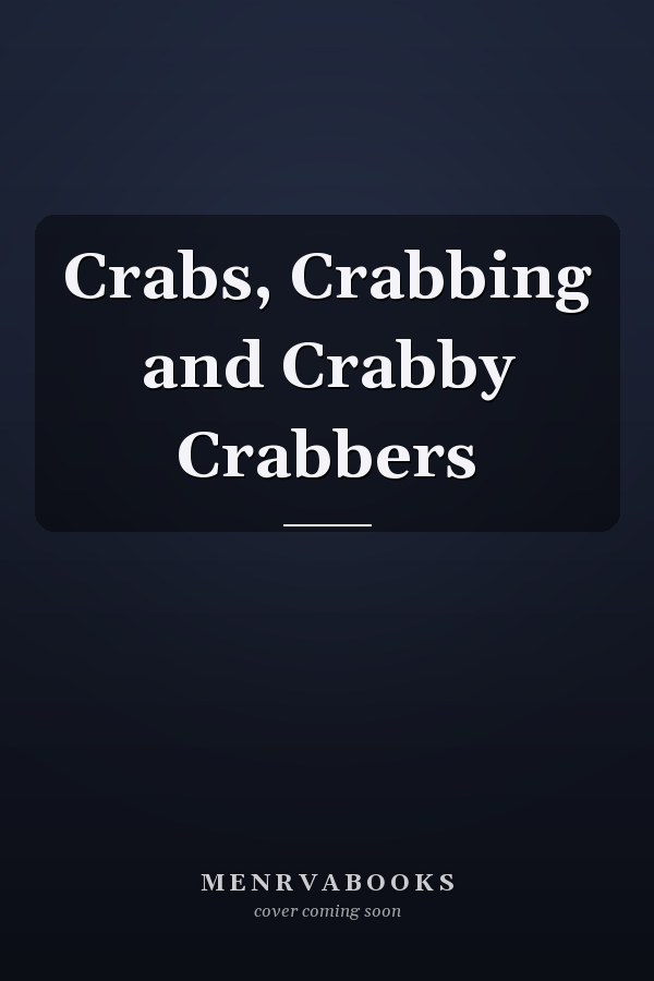 Crabs, Crabbing and Crabby Crabbers