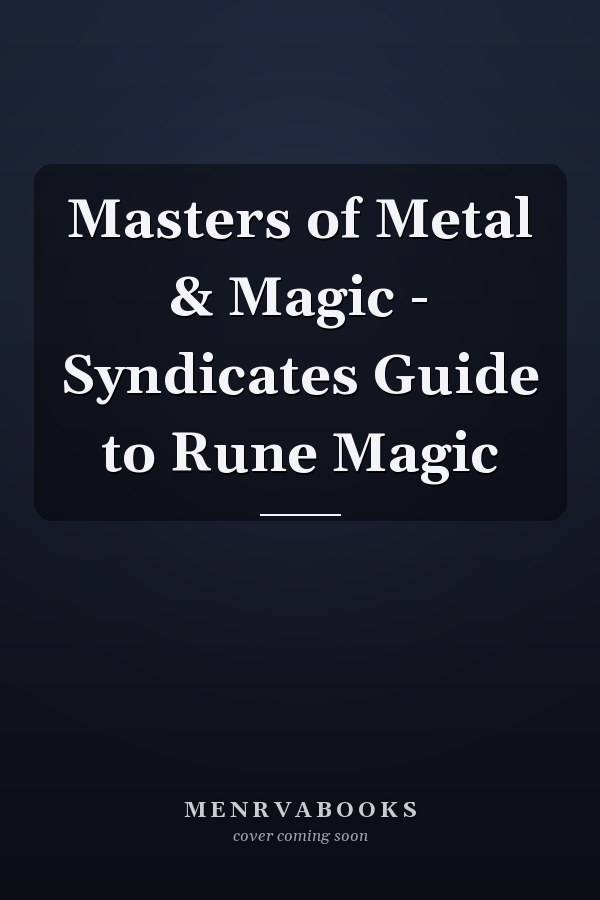 Masters of Metal & Magic - Syndicates Guide to Rune Magic