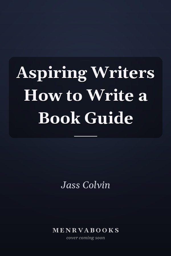 Aspiring Writers How to Write a Book Guide