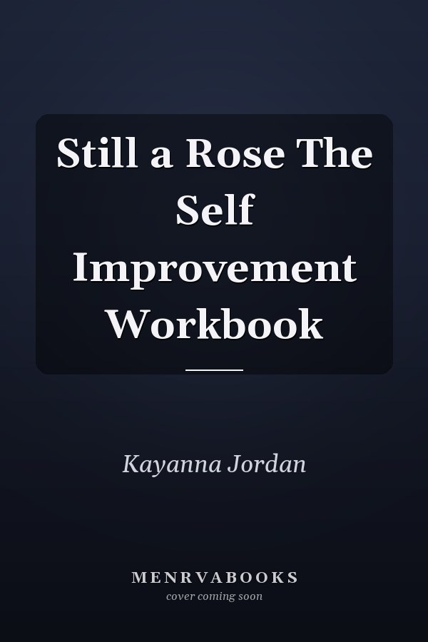 Still a Rose The Self Improvement Workbook