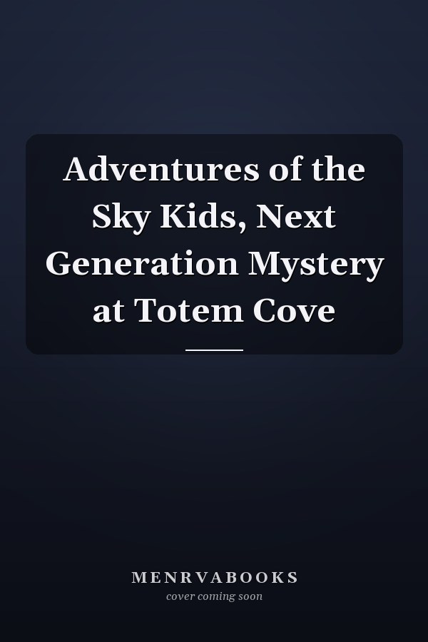 Adventures of the Sky Kids, Next Generation Mystery at Totem Cove
