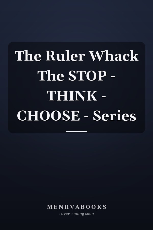 The Ruler Whack The STOP - THINK - CHOOSE - Series