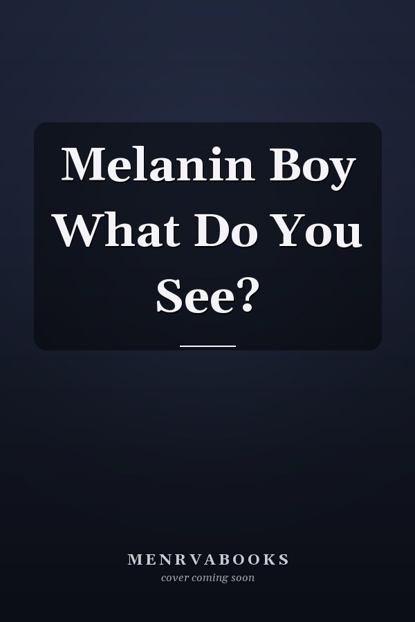 Melanin Boy What Do You See?
