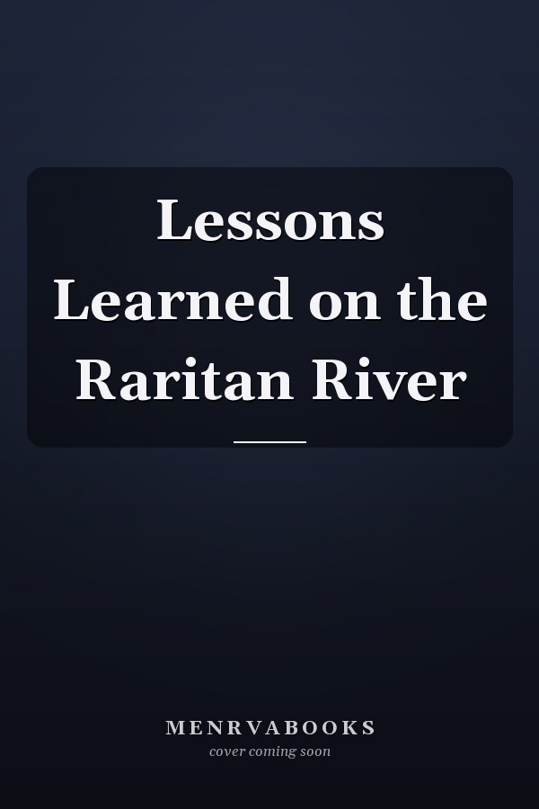 Lessons Learned on the Raritan River