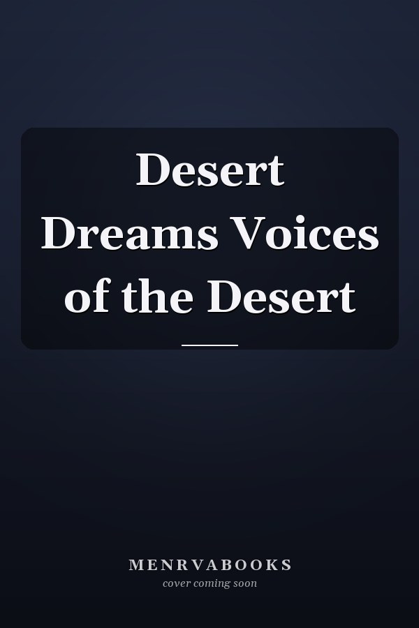 Desert Dreams Voices of the Desert