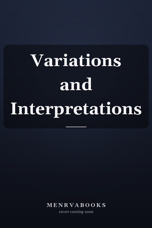 Variations and Interpretations