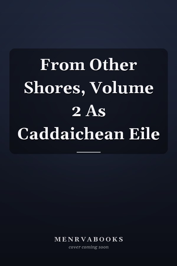 From Other Shores, Volume 2 As Caddaichean Eile