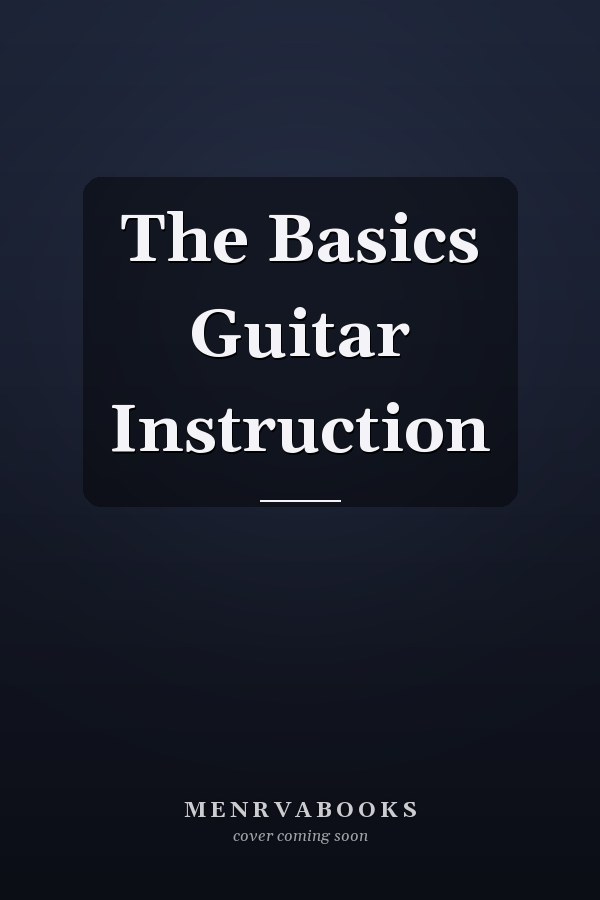 The Basics Guitar Instruction