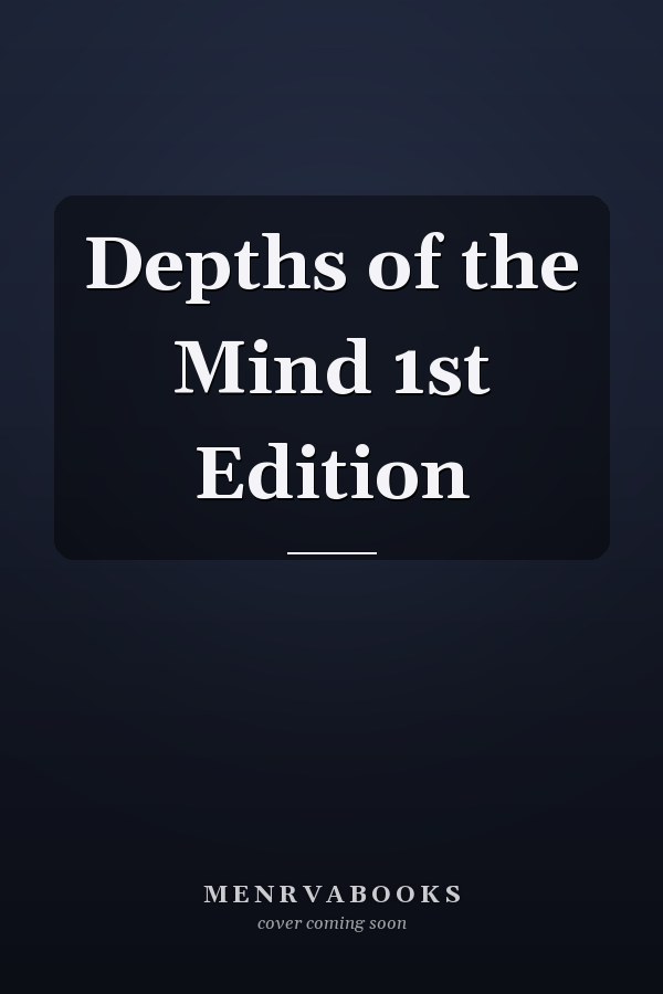 Depths of the Mind 1st Edition