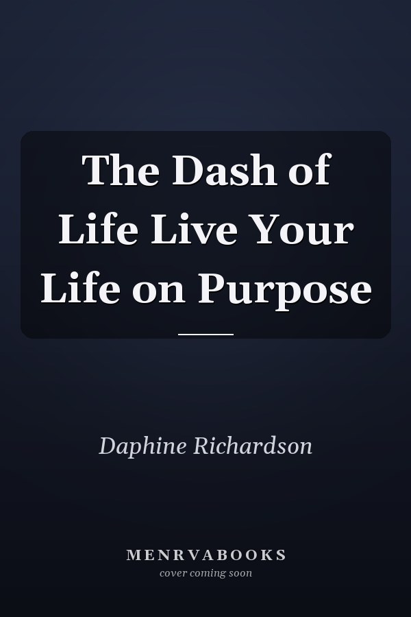 The Dash of Life Live Your Life on Purpose