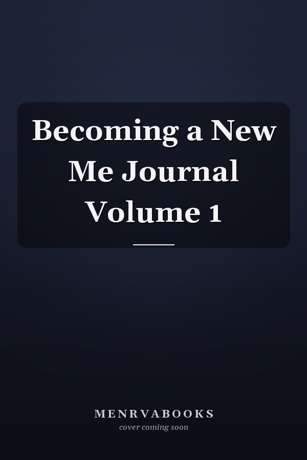 Becoming a New Me Journal Volume 1