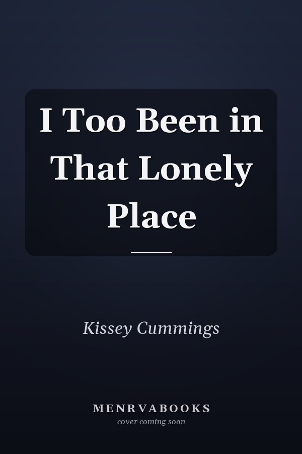I Too Been in That Lonely Place
