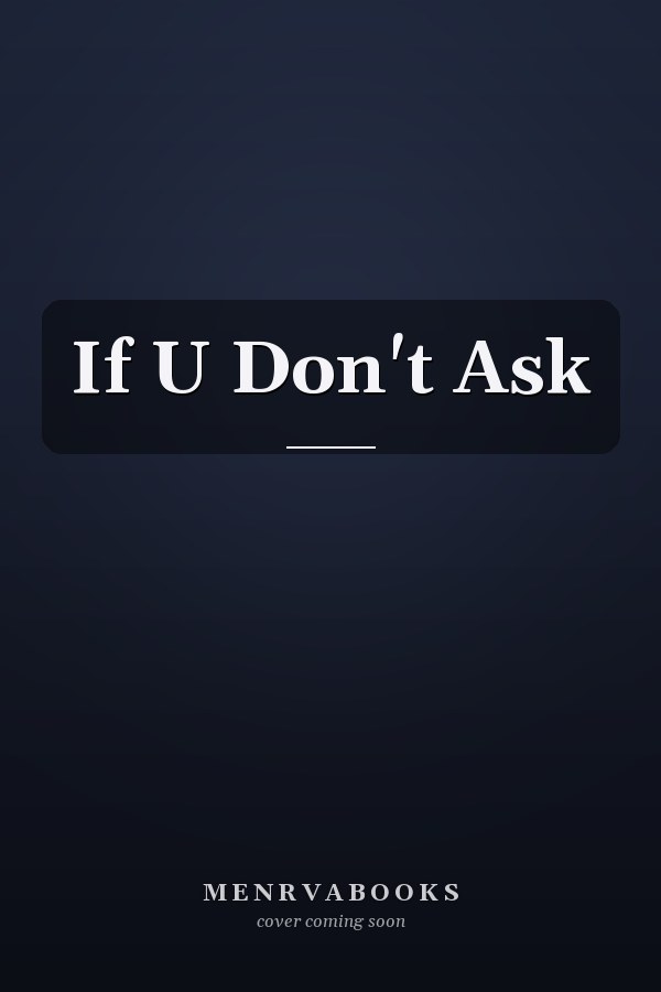 If U Don't Ask