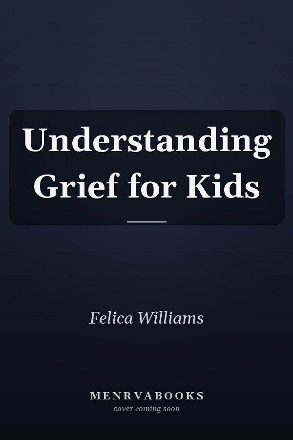 Understanding Grief for Kids