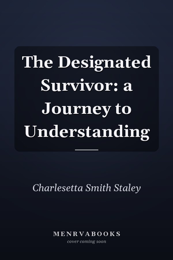 The Designated Survivor: a Journey to Understanding
