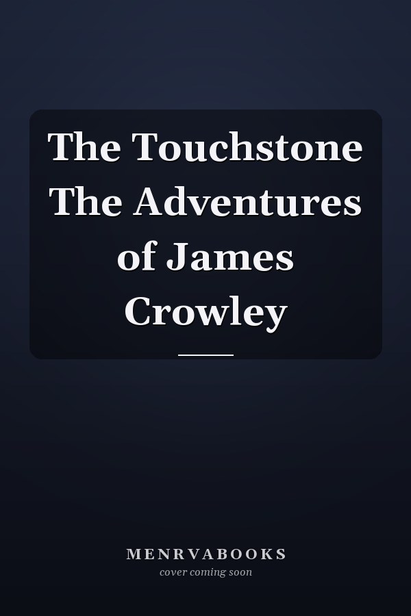 The Touchstone The Adventures of James Crowley