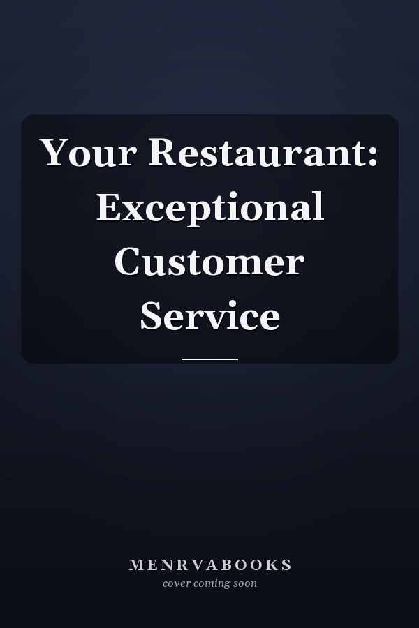 Your Restaurant: Exceptional Customer Service