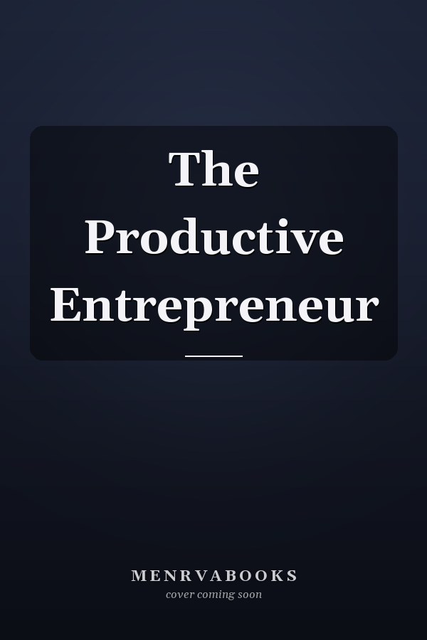 The Productive Entrepreneur