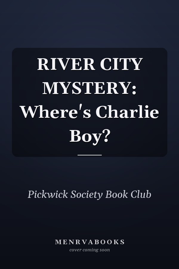 RIVER CITY MYSTERY: Where's Charlie Boy?
