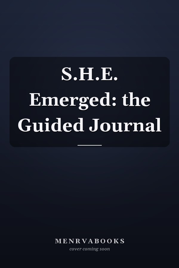 S.H.E. Emerged: the Guided Journal