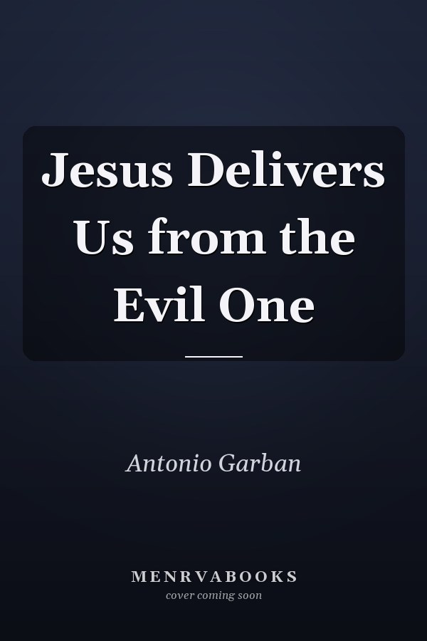 Jesus Delivers Us from the Evil One