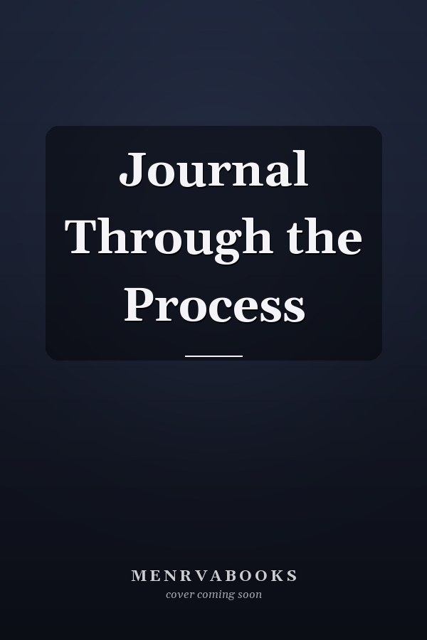 Journal Through the Process