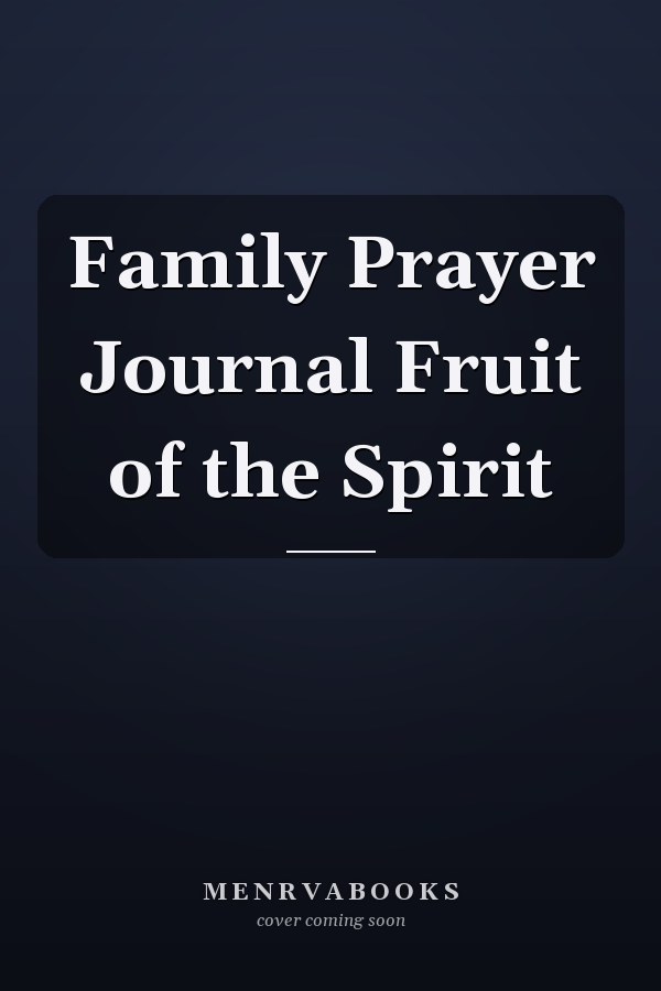 Family Prayer Journal Fruit of the Spirit