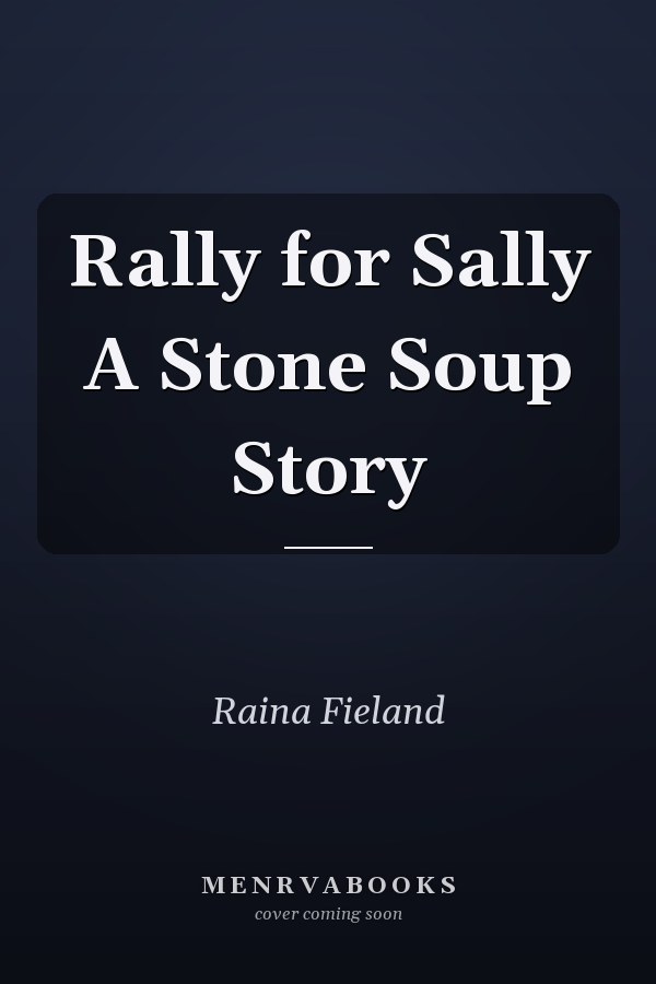 Rally for Sally A Stone Soup Story