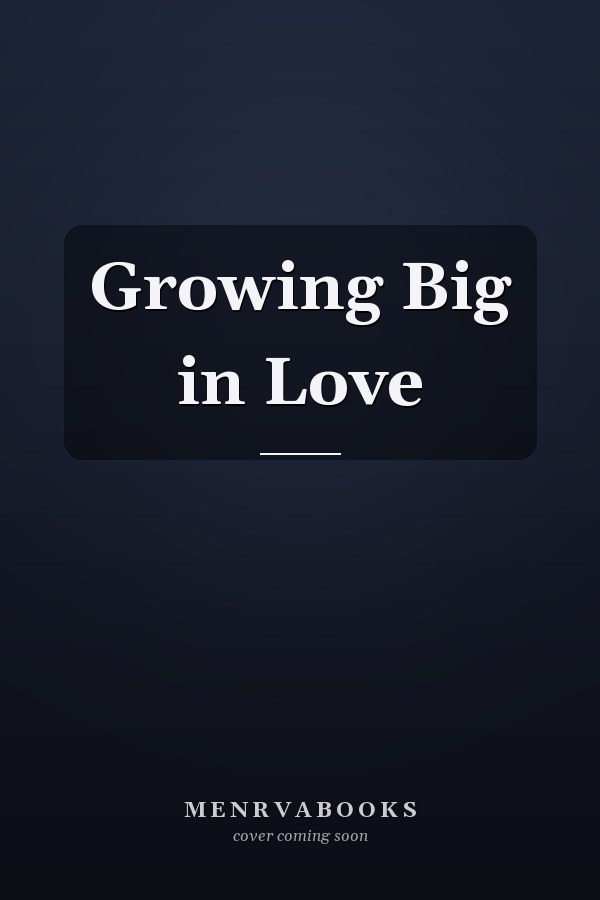 Growing Big in Love