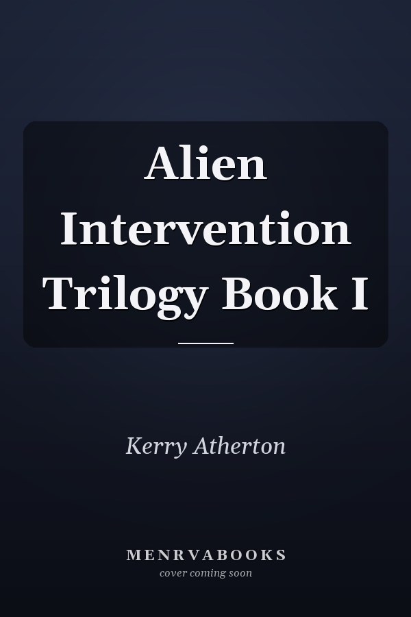 Alien Intervention Trilogy Book I