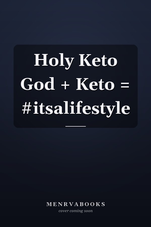 Holy Keto God + Keto = #itsalifestyle