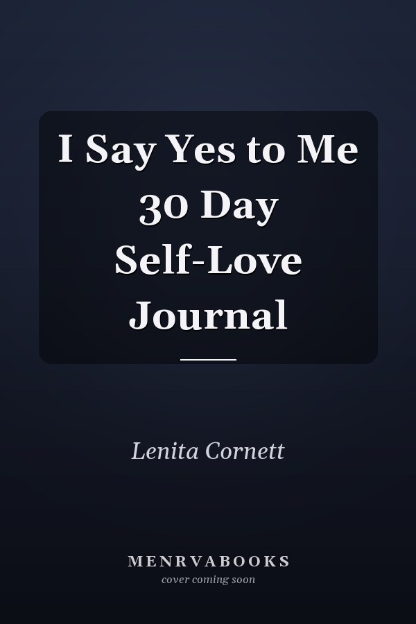 I Say Yes to Me 30 Day Self-Love Journal