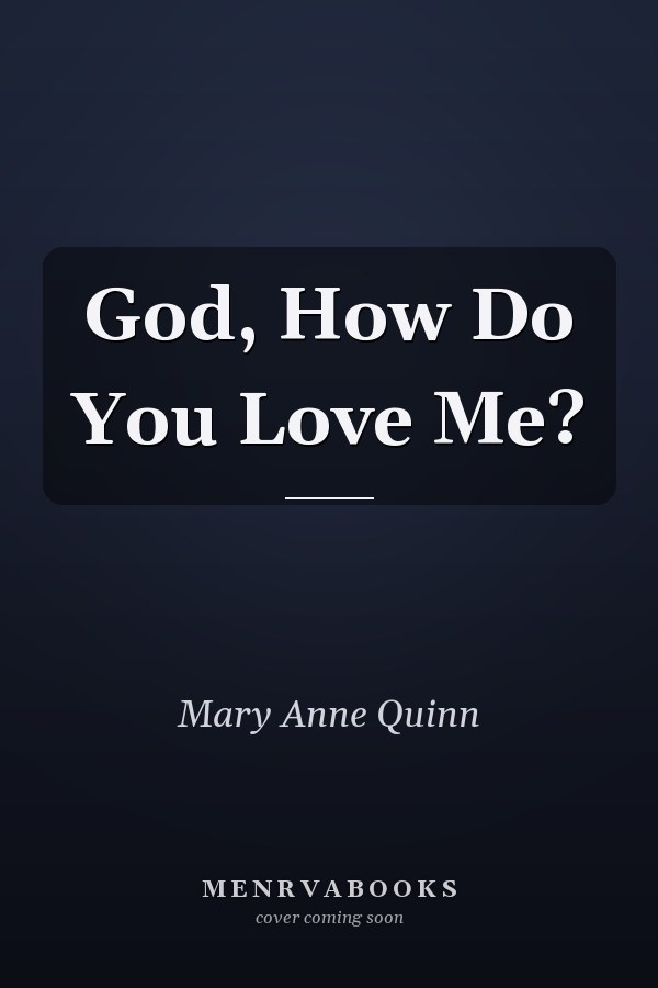 God, How Do You Love Me?