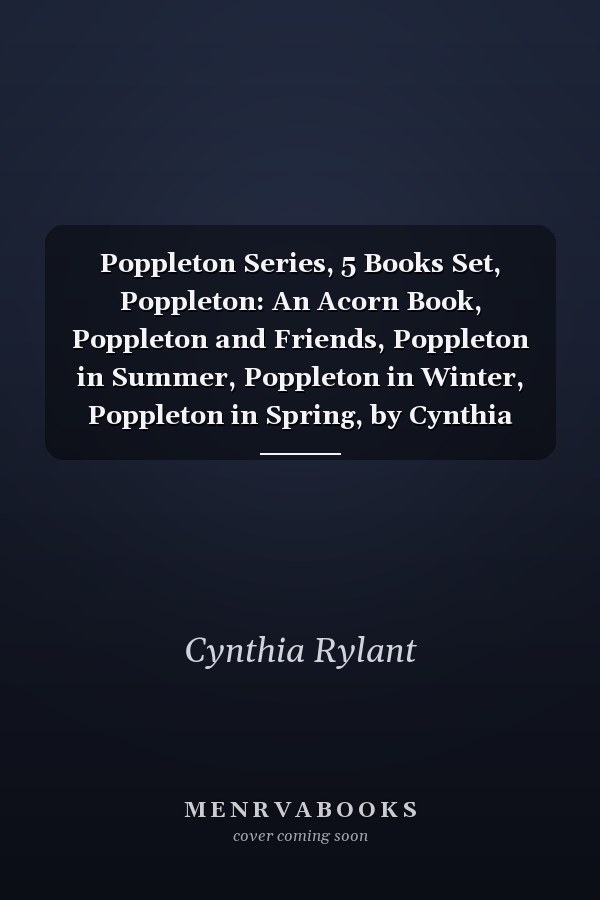 Poppleton Series, 5 Books Set, Poppleton: An Acorn Book, Poppleton and Friends, Poppleton in Summer, Poppleton in Winter, Poppleton in Spring, by Cynthia Rylant