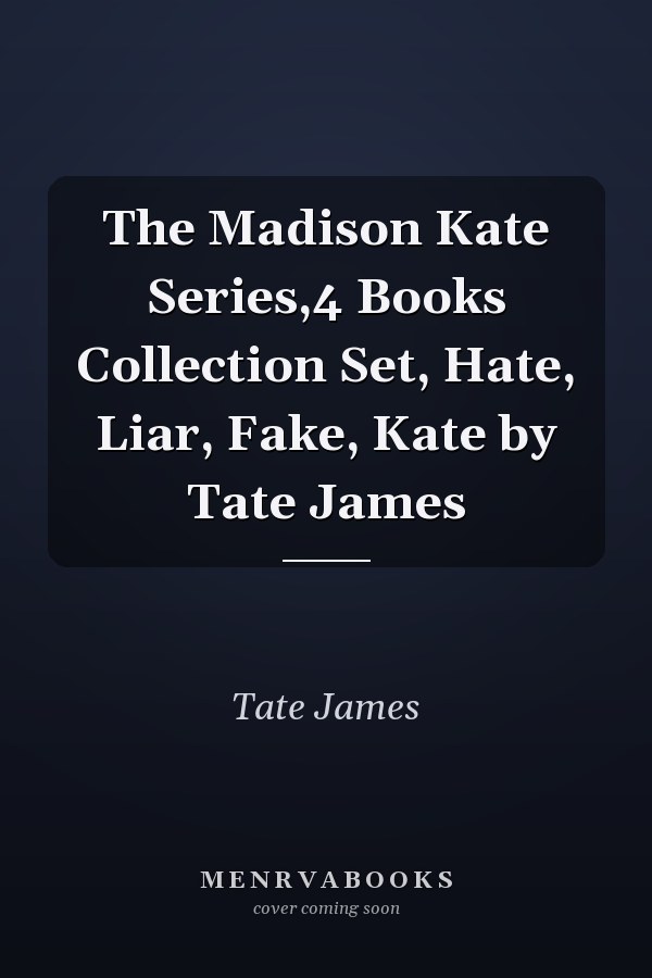 The Madison Kate Series,4 Books Collection Set, Hate, Liar, Fake, Kate by Tate James