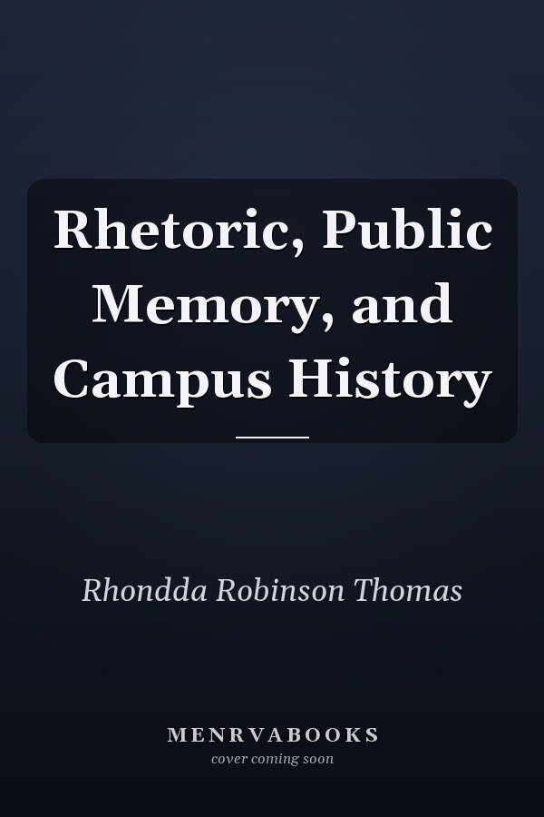 Rhetoric, Public Memory, and Campus History