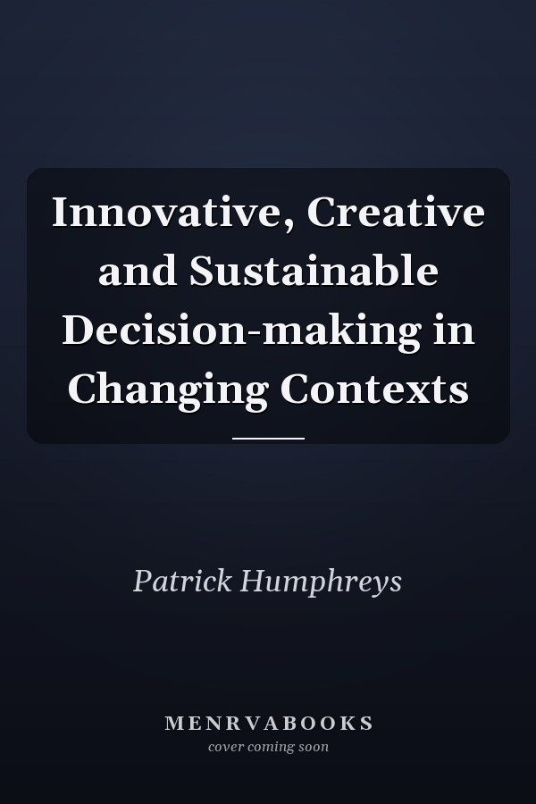 Innovative, Creative and Sustainable Decision-making in Changing Contexts