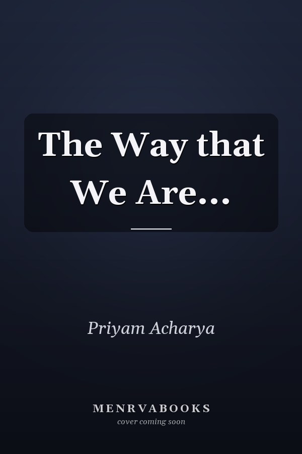 The Way that We Are...