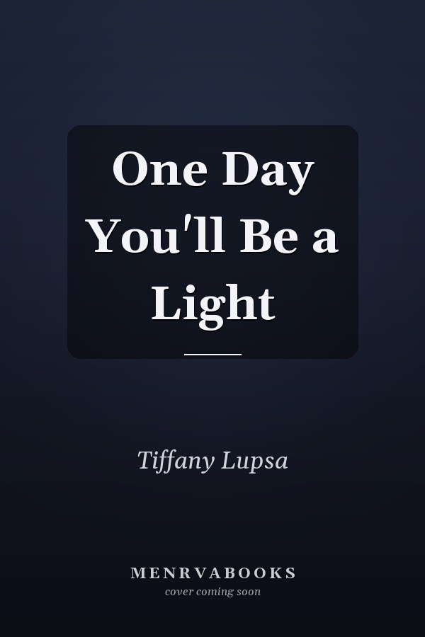 One Day You'll Be a Light