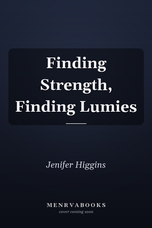 Finding Strength, Finding Lumies