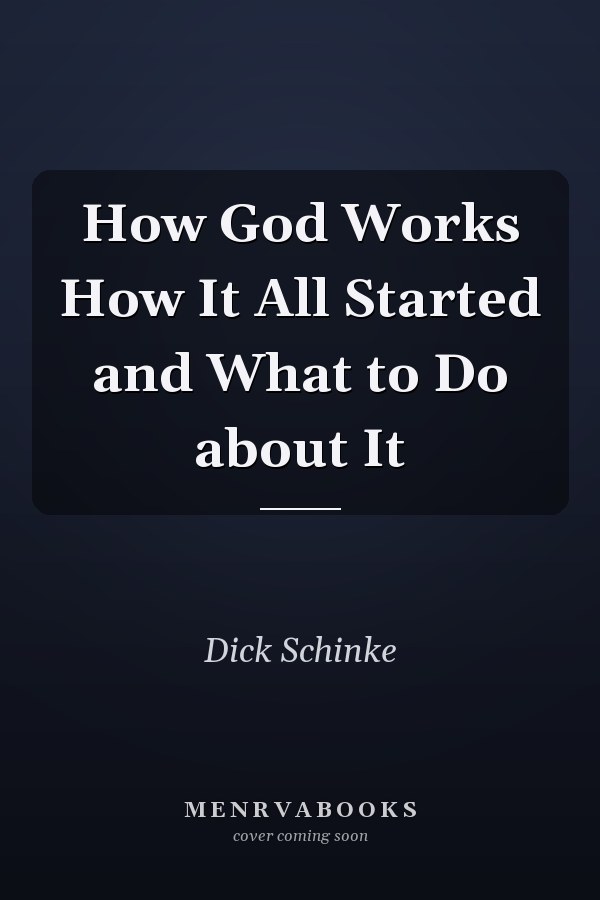 How God Works How It All Started and What to Do about It