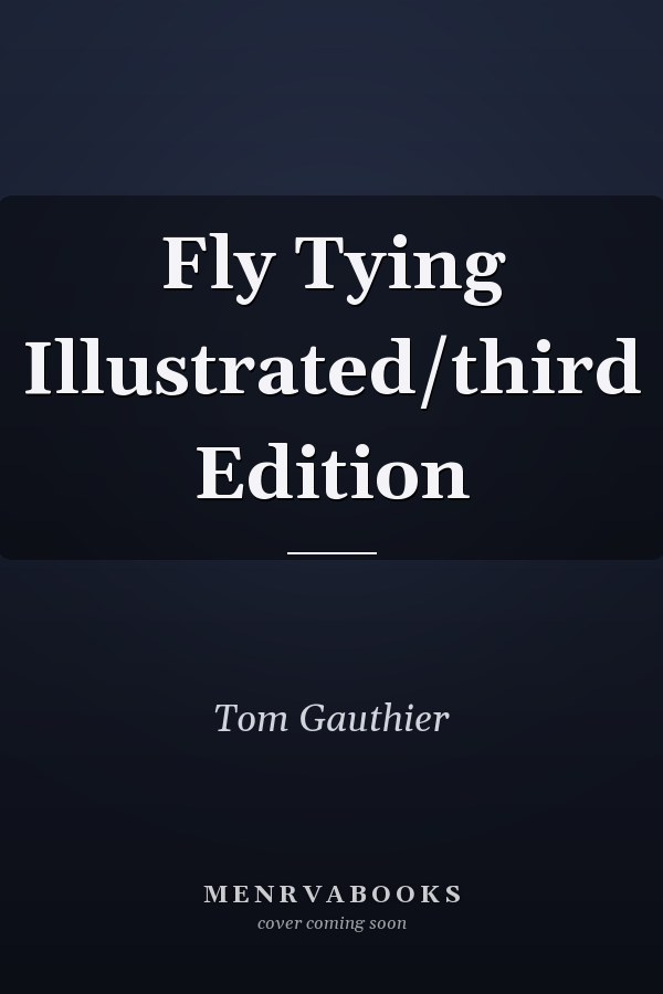 Fly Tying Illustrated/third Edition