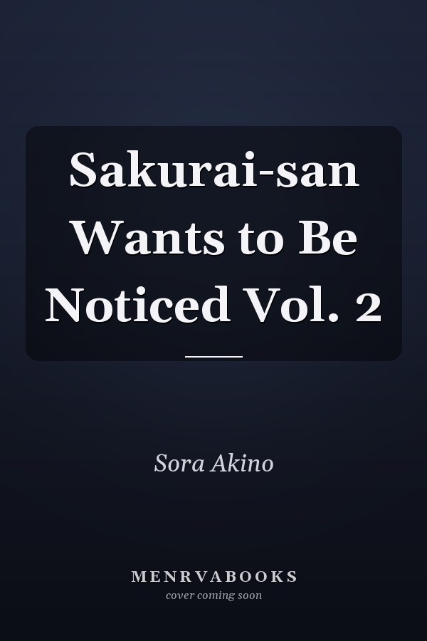 Sakurai-san Wants to Be Noticed Vol. 2