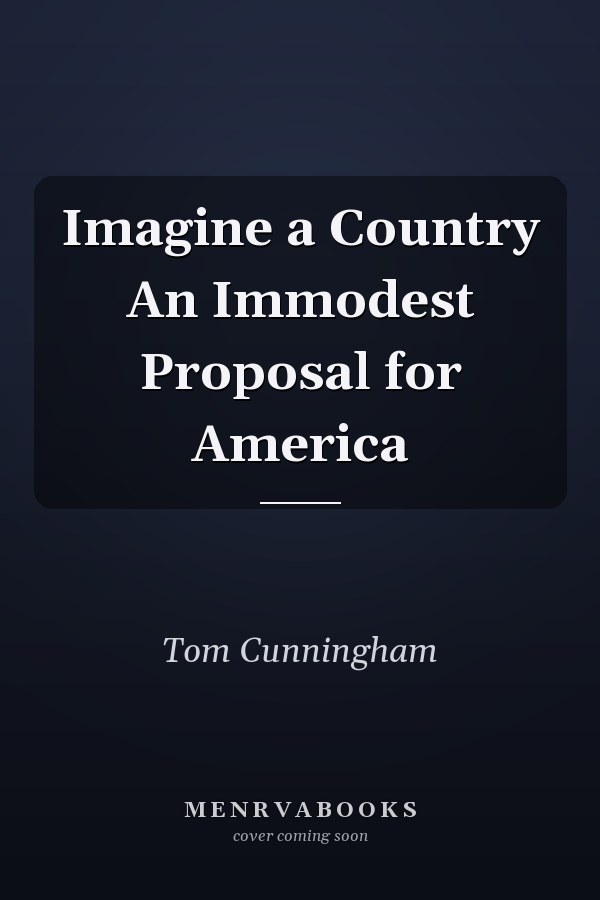Imagine a Country An Immodest Proposal for America