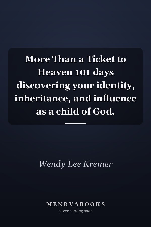 More Than a Ticket to Heaven 101 days discovering your identity, inheritance, and influence as a child of God.
