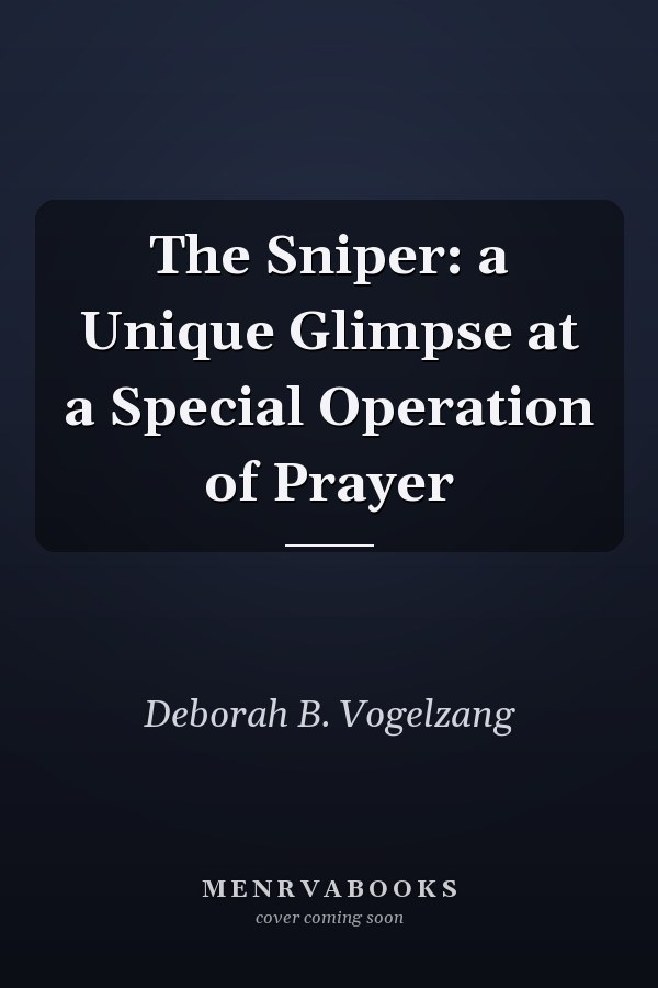 The Sniper: a Unique Glimpse at a Special Operation of Prayer